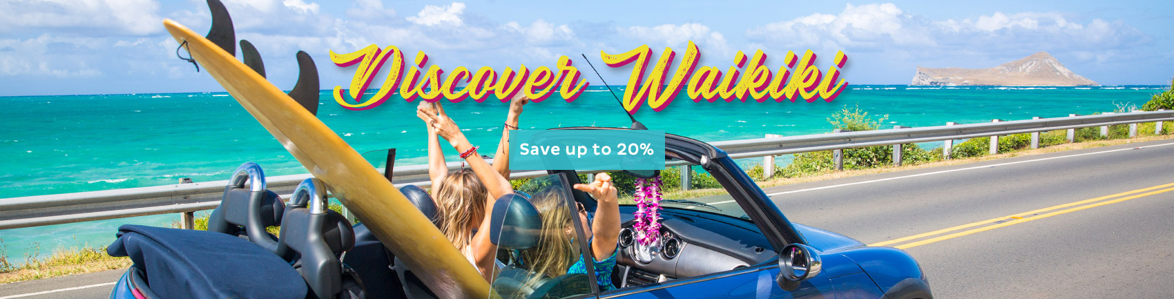 Discover Waikiki - Save up to 20%.