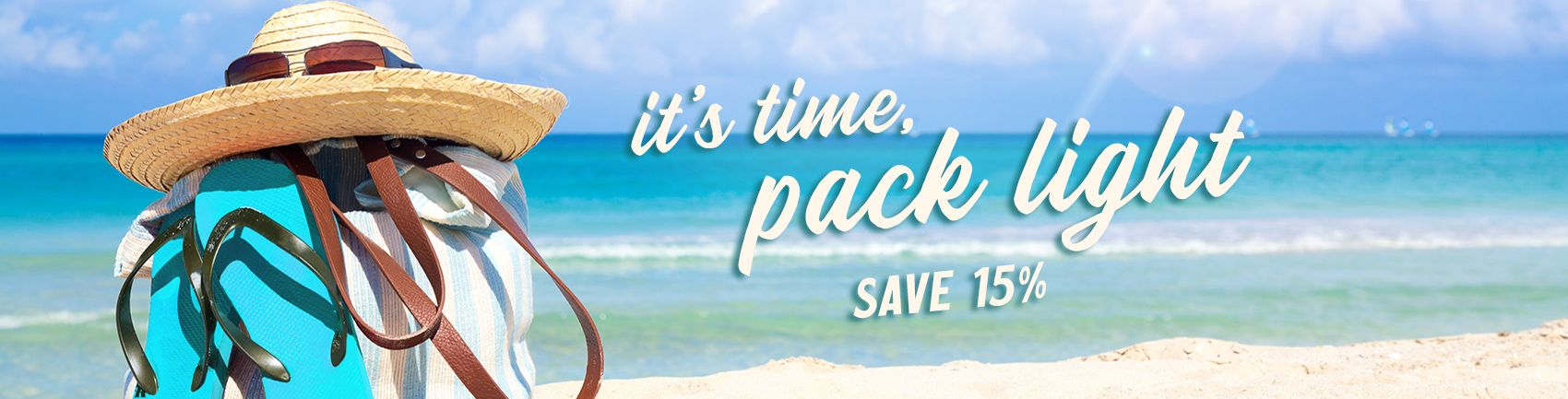 It's time, pack light! Save 15%.