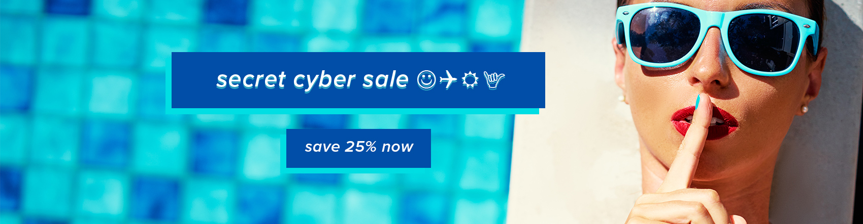 Secret Cyber Sale. Save 25% now.
